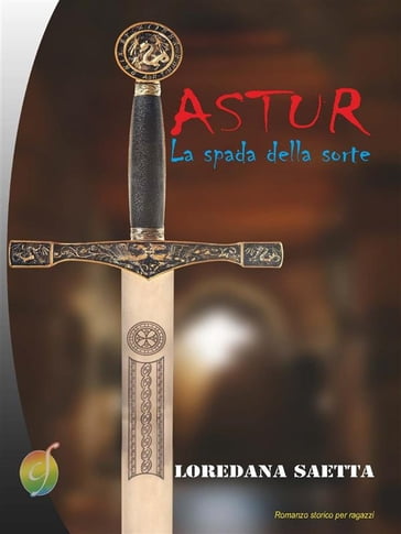 Astur - La spada della sorte - Loredana Saetta