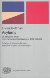 Asylums. Le istituzioni totali: i meccanismi dell esclusione e della violenza