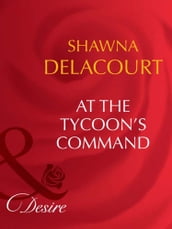 At The Tycoon s Command (Mills & Boon Desire)