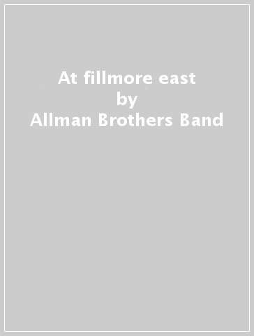 At fillmore east - Allman Brothers Band