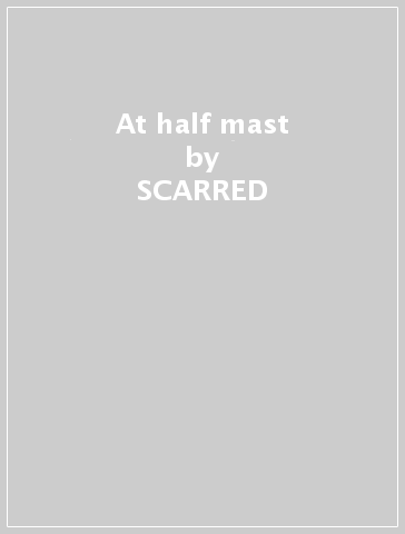 At half mast - SCARRED