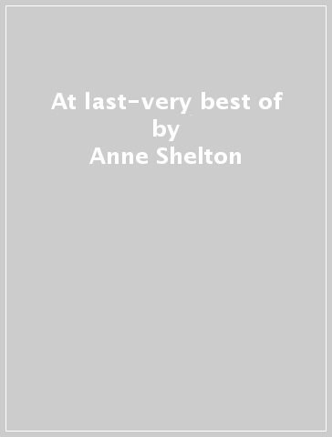 At last-very best of - Anne Shelton
