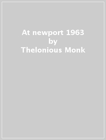 At newport 1963 - Thelonious Monk