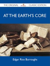 At the Earth s Core - The Original Classic Edition