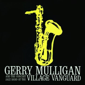 At the village vanguard(+presents a conc - Gerry Mulligan