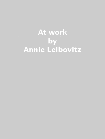 At work - Annie Leibovitz