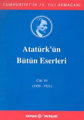 Atatürk ün Bütün Eserleri-Cilt 10 / (1920-1921)