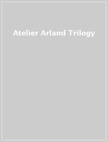 Atelier Arland Trilogy