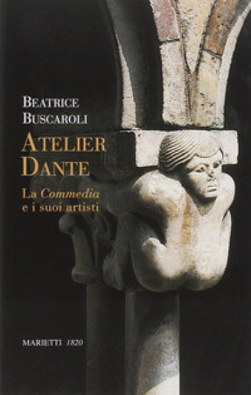 Atelier Dante. La Commedia e i suoi artisti - Beatrice Buscaroli