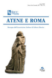 Atene e Roma. Rassegna dell Associazione italiana di cultura classica (2020). 3-4.