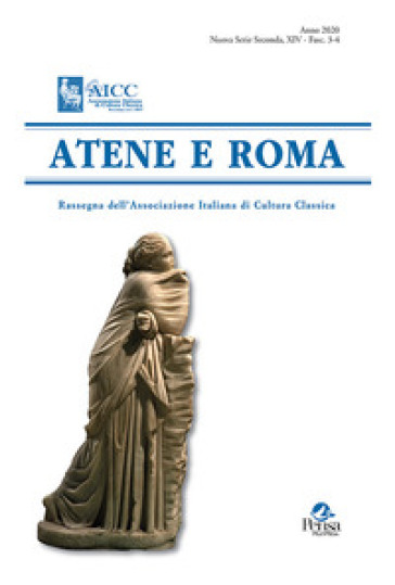 Atene e Roma. Rassegna dell'Associazione italiana di cultura classica (2020). 3-4.