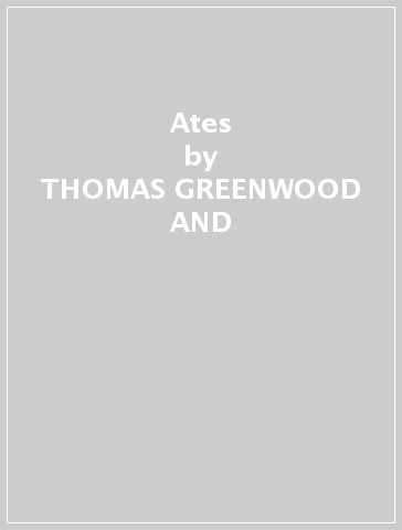 Ates - THOMAS GREENWOOD AND
