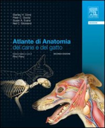 Atlante di anatomia del cane e del gatto - Stanley Done - Peter C. Goody - Susan A. Evans - Neil C. Stickland