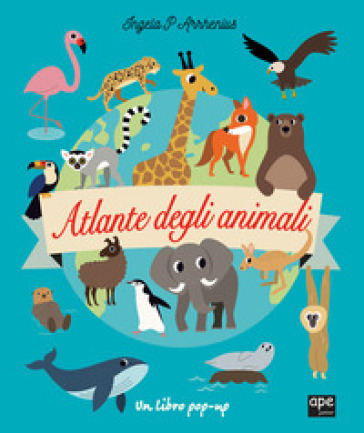 Atlante degli animali. Ediz. a colori - Ingela P. Arrhenius