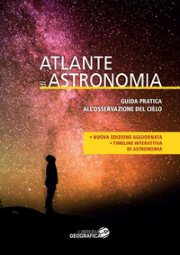 Atlante di astronomia. Guida pratica all'osservazione del cielo. Ediz. a colori. Con Contenuto digitale per accesso on line