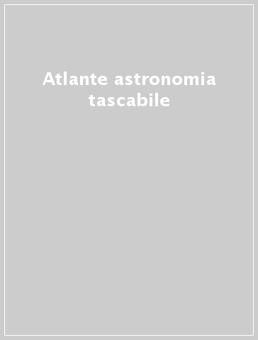 Atlante astronomia tascabile