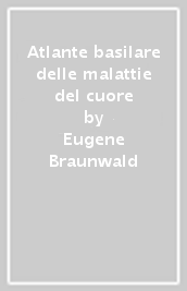 Atlante basilare delle malattie del cuore