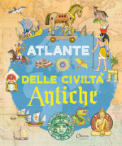 Atlante delle civiltà antiche. Libri per imparare