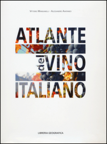 Atlante del vino italiano - Vittorio Manganelli - Alessandro Avataneo