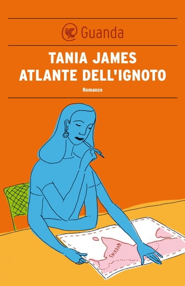 Atlante dell'ignoto - Tania James