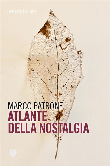 Atlante della nostalgia - Marco Patrone