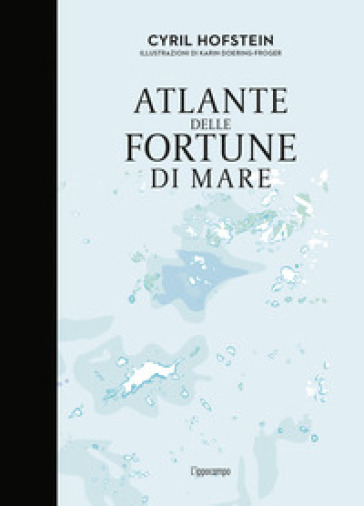 Atlante delle fortune di mare - Cyril Hofstein