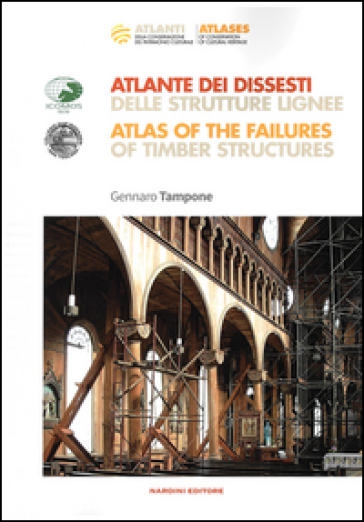 Atlante dei dissesti delle strutture lignee-Atlas of the failures of timber structures. Parte prima - Gennaro Tampone | 
