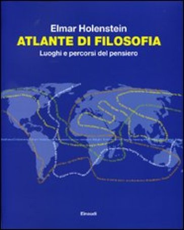 Atlante di filosofia. Luoghi e percorsi del pensiero - Elmar Holenstein