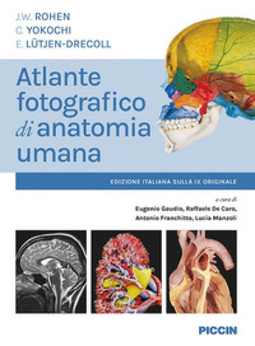 Atlante fotografico di anatomia umana - J. W. Rohen - C. Yokochi - E. Lutjen-Drecoll