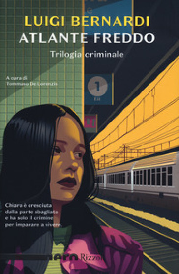 Atlante freddo. Trilogia criminale - Luigi Bernardi