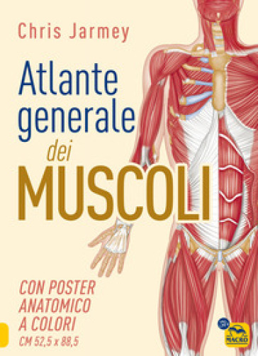 Atlante generale dei muscoli. Con poster anatomico a colori - Chris Jarmey