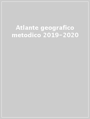 Atlante geografico metodico 2019-2020