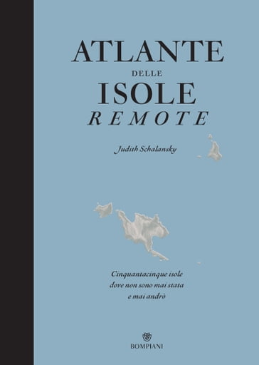 Atlante delle isole remote. Nuova edizione aggiornata - Judith Schalansky