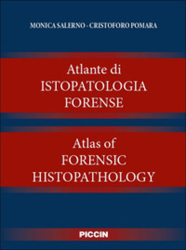 Atlante di istopatologia forense-Atlas of forensic histopathology. Ediz. bilingue - Monica Salerno - Cristoforo Pomara