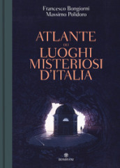 Atlante dei luoghi misteriosi d Italia