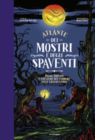 Atlante dei mostri e degli spaventi Paure, brividi e creature del terrore nelle grandi storie - Anselmo Roveda