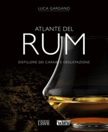 Atlante del rum. Distillerie dei Cairabi e degustazione - Luca Gargano