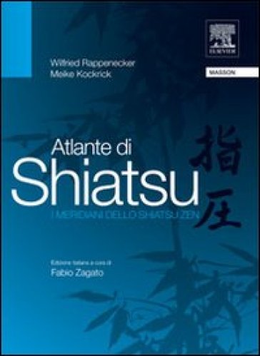 Atlante di shiatsu. I meridiani dello shiatsu zen - Meike Kockrick - Wilfried Rappenecker