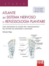 Atlante del sistema nervoso in reflessologia plantare. Uno strumento di studio per professionisti del settore del benessere e sanitario