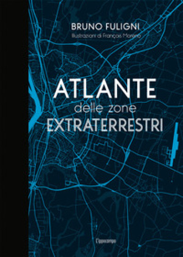 Atlante delle zone extraterrestri - Bruno Fuligni