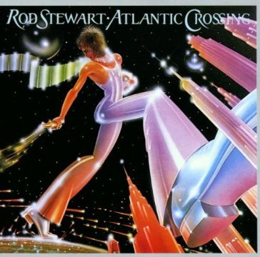 Atlantic crossing - Rod Stewart