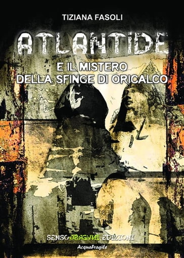 Atlantide e il mistero della sfinge di Oricalco - Tiziana Fasoli