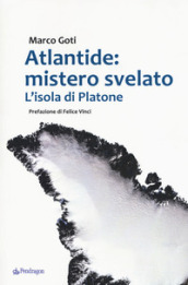 Atlantide: mistero svelato. L isola di Platone