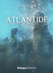 Atlantide. Le origini del mondo