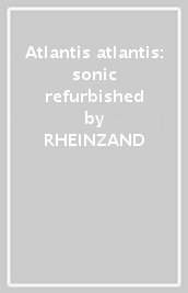Atlantis atlantis: sonic refurbished