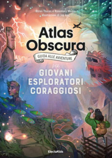 Atlas obscura. Guida alle avventure per giovani esploratori coraggiosi - Dylan Thuras - Rosemary Mosco