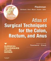 Atlas of Surgical Techniques for Colon, Rectum and Anus E-Book