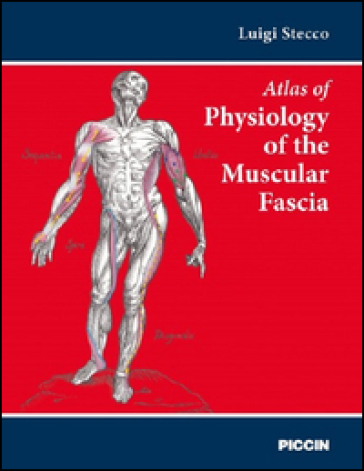 Atlas of physiology of the muscular fascia - Luigi Stecco