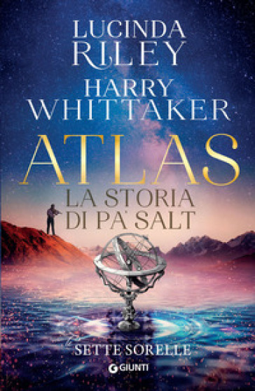 Atlas. La storia di Pa' Salt. Le sette sorelle - Lucinda Riley, Harry  Whittaker - Libro - Mondadori Store