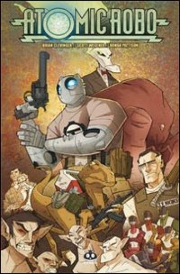 Atomic Robo. 4: Atomic Robo e altre stranezze - Brian Clevinger